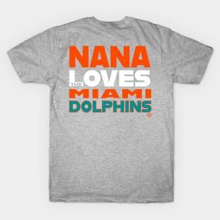 Nana Loves the Miami Dolphins T-Shirt